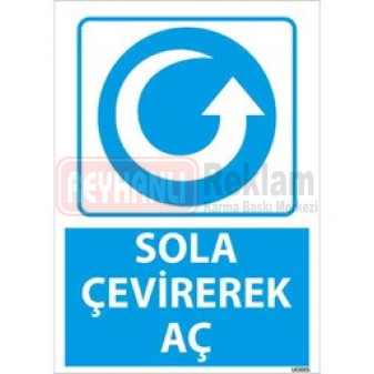 Sola Çevirerek Aç Uyarı Levhası